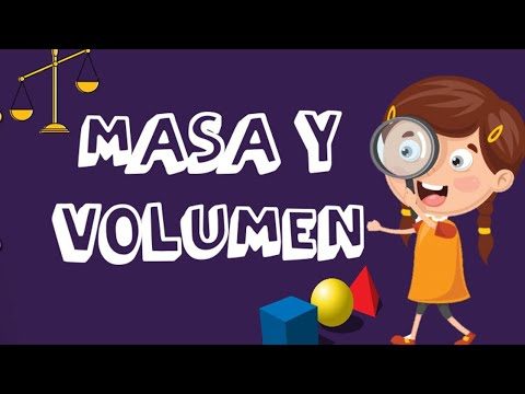 Masa y volumen: una divertida explicación para niños
